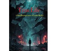 TrueLife: A Roleplaying Game of Lethal Reality