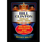 Truelife Trivia Bill Clinton: 300 Trivia Questions and Fun Facts