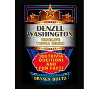 Truelife Trivia Denzel Washington: 300 Trivia Questions and Fun Facts