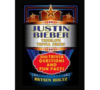 Truelife Trivia Justin Bieber: 300 Trivia Questions and Fun Facts
