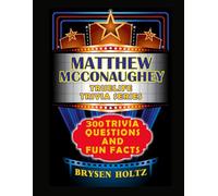 Truelife Trivia Matthew McConaughey: 300 Trivia Questions and Fun Facts