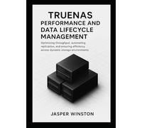TrueNAS Performance and Data Lifecycle Management: Optimizing throughput, automating replication, and ensuring efficiency across dynamic storage environments.