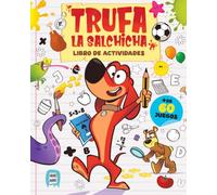 Trufa la Salchicha: Libro de actividades y juegos con más de 60 pasatiempos, laberintos, sudokus, dibujos para colorear y mucho más: 1