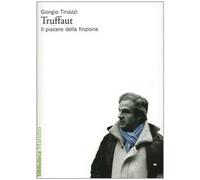 Truffaut. Il piacere della finzione [Paperback] Tinazzi, Giorgio