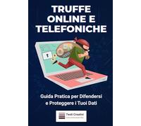 Truffe Online e Telefoniche: Guida Pratica per Difendersi e Proteggere i Tuoi Dati