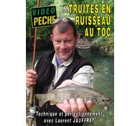 Truites en ruisseau au toc : technique et perfectionnement avec Laurent Jauffret - Vidéo Pêche - Pêche de la truite