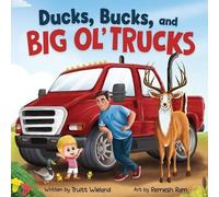 Truitt Wieland Ducks, Bucks, and Big Ol' Trucks (Tascabile)