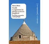 Trulli e capanne in pietra a secco pugliesi. Tra storia, semantica e antropologia