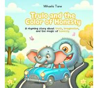 Trulo and the Color of Honesty: A rhyming story about truth, imagination, and the magic of honesty