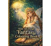 Truly All Things Fantasy colouring book: Miss Magic and lost love,