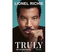 Truly. Die Autobiografie: Die lang erwartete Autobiografie der Musiklegende Lionel Richie