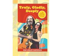 Truly, Gladly, Deeply: The Healing Power Of True Love