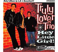 Truly Lover Trio - Hey Little Girl