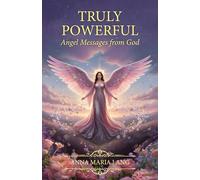 Truly Powerful: Angel Messages From God