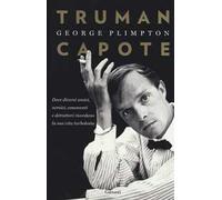 Truman Capote. Dove diversi amici, nemici, conoscenti e detrattori ricordano la sua vita turbolenta