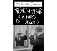 TRUMAN CAPOTE E IL PARTY DEL SECOLO - Davis Deborah - 2023 - Accento