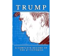TRUMP: A Complete Record Of The 47 Victories