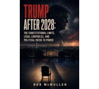 Trump After 2028: The Constitutional Limits, Legal Loopholes, and Political Paths to Power