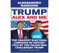 Trump, Alex and me - Alessandro Nardone, 2017, Youcanprint