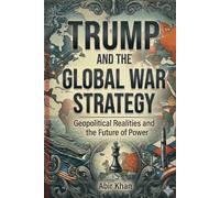 Trump and the Global War Strategy: Power, Conflicts, and America First