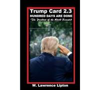 TRUMP CARD 2.3 - Hundred Days Are Gone: The President of the World Revealed