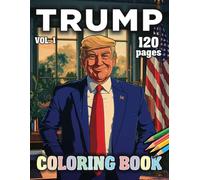 Trump Coloring Book: The 45th President of the USA and Candidate in the 2024 Elections in Various Life Situations