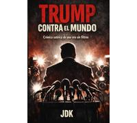 Trump Contra el Mundo: Crónica satírica de una era sin filtros