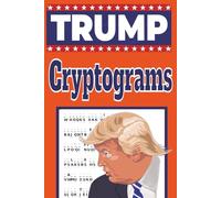 Trump Cryptograms Puzzle Book: Decode 210 Memorable or Outrageous Trump Quotes, Catchphrases & Political Legacy Words | Large Print 6x9 | 210 ... Gift for Birthdays, Holidays, or Any Occasion