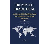 Trump-EU Trade Deal: Inside the 2025 Tariff Deal and the Future of U.S.- Europe Relations