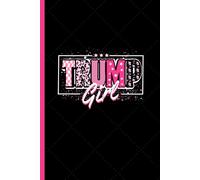 Trump Girl: No Apologies, I'm A Trump Girl Pink & Black Journal Notebook For Woman and Girls Gifts 6 in x 9 in 120 Blank Lined Notebook