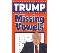 Trump Missing Vowels Puzzle Book: The Ultimate Patriotic Missing Vowels Puzzles for Trump Fans | Large Print 6x9 | 1,000 Trump Catchphrases, People & ... for Birthdays, Vacations & Stocking Stuffers