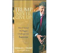 Donald J. Trump Trump Never Give Up (Copertina rigida)