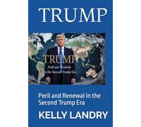 TRUMP: Peril and Renewal in the Second Trump Era