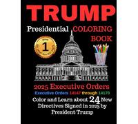 TRUMP Presidential Coloring Book: Book 1 - 2025 Executive Orders 14147 through 14170