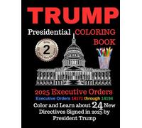 TRUMP Presidential Coloring Book: Book 2 - 2025 Executive Orders 14171 through 14194