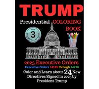 TRUMP Presidential Coloring Book: Book 3 - 225 Executive Orders 14195 through 14218