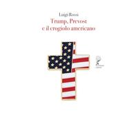 Trump, Prevost e il crogiolo americano