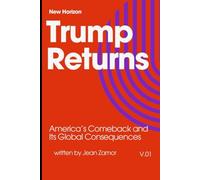 Trump Returns: America’s Comeback and Its Global Consequences