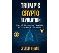 TRUMP’S CRYPTO REVOLUTION: The Push for the GENIUS, CLARITY, and Anti-CBDC Acts Explained