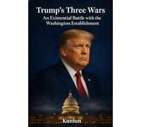 Trump’s Three Wars: An Existential Battle with the Washington Establishment
