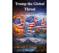 Trump the Global Threat: No Country is Safe
