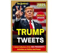 Trump Tweets: A latest Collection of the 45th President’s activities on Politics and Power