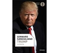 Trump. Vita di un presidente contro tutti