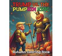 Trump vs. the Pumpkin King An Autumn Coloring Book For Kids and Adults: Unleash Your Creativity with 84 Pages of Spooky Fun Political Parody and Autumn Mischief