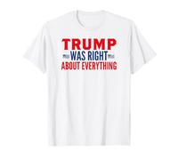 Trump Was Right About Everything Maglietta