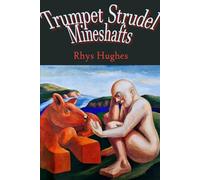 Trumpet Strudel Mineshafts: Eighteen One-Act Plays