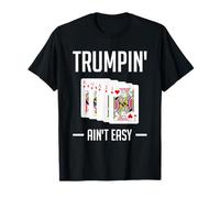 Trumpin Aint Easy Gioco di carte Euchre Player Maglietta