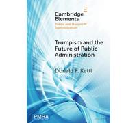Trumpism and the Future of Public Administration