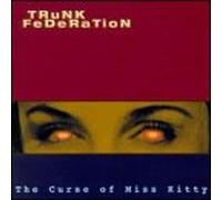 Trunk Federation - Curse of Miss Kitty, the