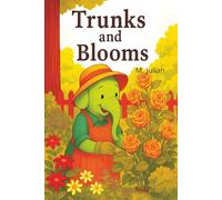 Trunks and Blooms: A Gentle Children's Book About a Tale of Order Friendship and Flourishing through Change and Challenges While Accepting the Gifts of Neurodiversity | 6x9, 30 Fun Filled Pages